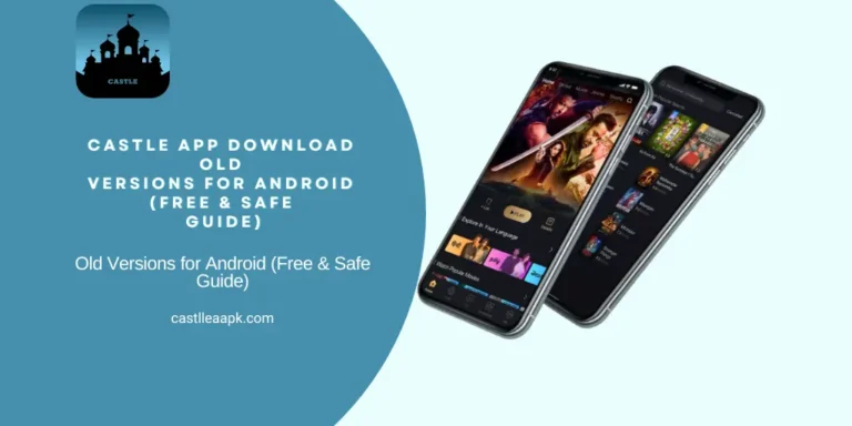 CASTLE APP DOWNLOAD OLD VERSIONS FOR ANDROID (FREE & SAFE GUIDE)